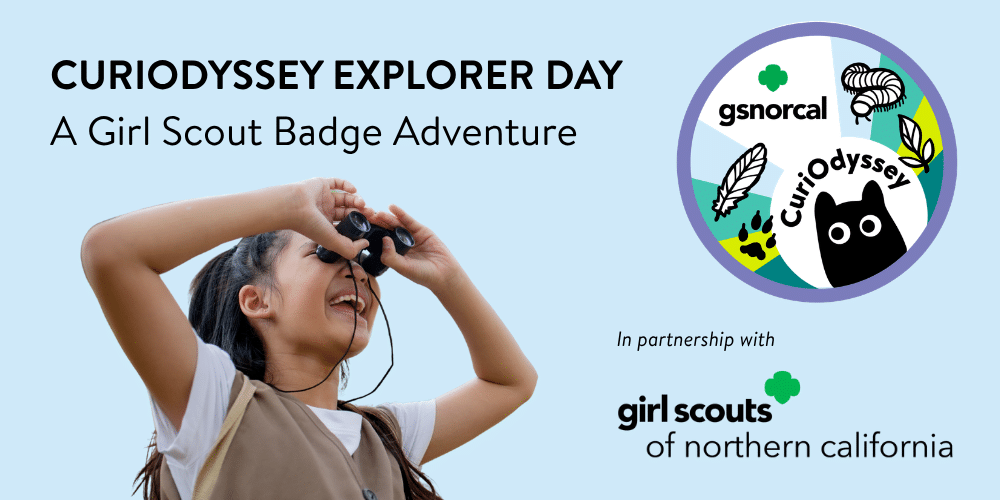 CuriOdyssey Explorer Day: A Girl Scout Badge Adventure, in partnership with Girl Scouts of Northern California